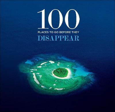 Places to Go Before They Disappear 100 