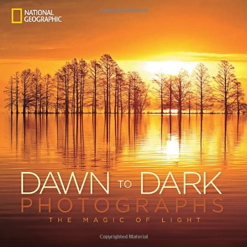 National Geographic Dawn to Dark Photographs The Magic of Light